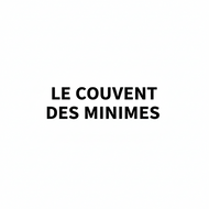 LE COUVENT DES MINIMES